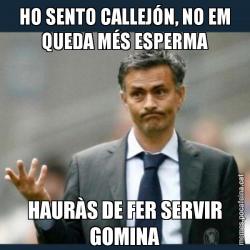 HO SENTO CALLEJÓN, NO EM QUEDA MÉS ESPERMA HAURÀS DE FER SERVIR GOMINA