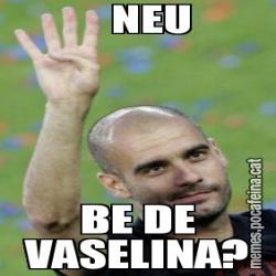 NEU BE DE VASELINA?