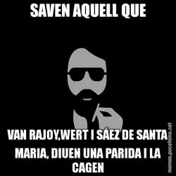 SAVEN AQUELL QUE VAN RAJOY,WERT I SÁEZ DE SANTA MARIA, DIUEN UNA PARIDA I LA CAGEN