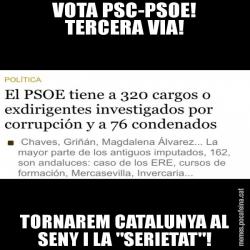 VOTA PSC-PSOE! TERCERA VIA! TORNAREM CATALUNYA AL SENY I LA "SERIETAT"!