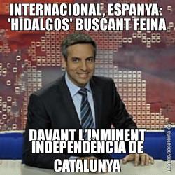INTERNACIONAL, ESPANYA:  'HIDALGOS' BUSCANT FEINA DAVANT L'INMINENT INDEPENDÈNCIA DE CATALUNYA