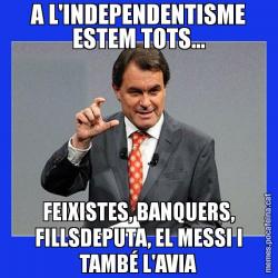 A L'INDEPENDENTISME ESTEM TOTS... FEIXISTES, BANQUERS, FILLSDEPUTA, EL MESSI I TAMBÉ L'AVIA