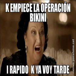 K EMPIECE LA OPERACIÓN BIKINI I RAPIDO  K YA VOY TARDE