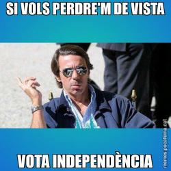 SI VOLS PERDRE'M DE VISTA VOTA INDEPENDÈNCIA