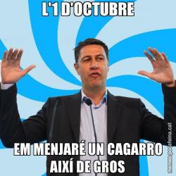 L'1 D'OCTUBRE EM MENJARÉ UN CAGARRO AIXÍ DE GROS