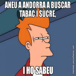 ANEU A ANDORRA A BUSCAR TABAC I SUCRE, I HO SABEU