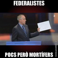 FEDERALISTES POCS PERÒ MORTÍFERS