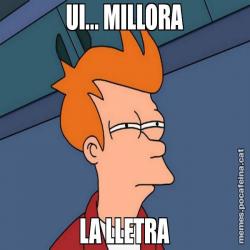 UI... MILLORA LA LLETRA