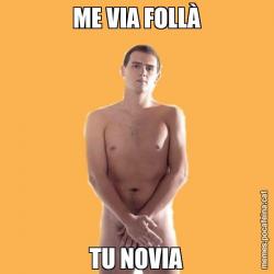 ME VIA FOLLÀ TU NOVIA