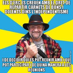 ELS D'ERC ES CREUEN AMB EL DRET DE REPARTIR CARNETS DE BONS I DOLENTS DINS L'INDEPENDENTISME I DE DECIDIR QUI ES POT REUNIR AMB I QUI POT PARTICIPAR I DE QUINA MANERA A LES REUNIONS