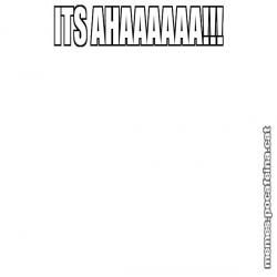 ITS AHAAAAAA!!!