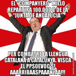 EL “COMPANYERO” MILLO REPARTIRÀ 100.000 € DE LA “JUNTA DE ANDALUCIA” PER COMBATRE LA LLENGUA CATALANA A CATALUNYA. VISCA EL PPSOEVOC’S! AAARRIBAASPAAANYAA!!!