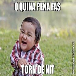O QUINA PENA FAS  TORN DE NIT