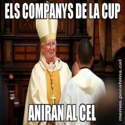 ELS COMPANYS DE LA CUP ANIRAN AL CEL