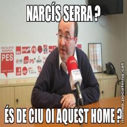 NARCÍS SERRA ? ÉS DE CIU OI AQUEST HOME ?