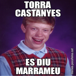 TORRA CASTANYES ES DIU MARRAMEU