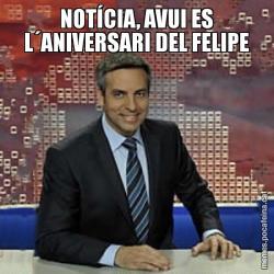 NOTÍCIA, AVUI ES L´ANIVERSARI DEL FELIPE