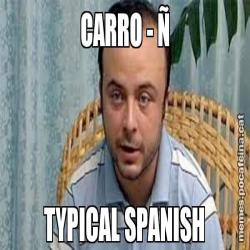CARRO - Ñ TYPICAL SPANISH