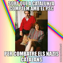 SORT QUE A CATALUNYA COMPTEM AMB EL PSC PER COMBATRE ELS NAZIS CATALANS