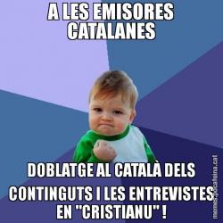 A LES EMISORES CATALANES DOBLATGE AL CATALÀ DELS CONTINGUTS I LES ENTREVISTES EN "CRISTIANU" !