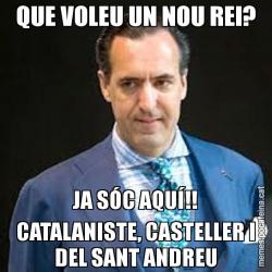 QUE VOLEU UN NOU REI? JA SÓC AQUÍ!! CATALANISTE, CASTELLER I DEL SANT ANDREU