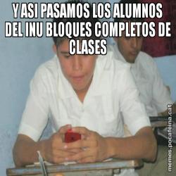 Y ASI PASAMOS LOS ALUMNOS DEL INU BLOQUES COMPLETOS DE CLASES
