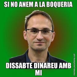 SI NO ANEM A LA BOQUERIA DISSABTE DINAREU AMB MI