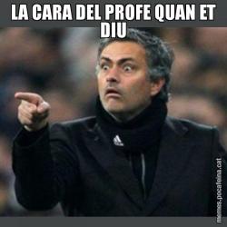 LA CARA DEL PROFE QUAN ET DIU