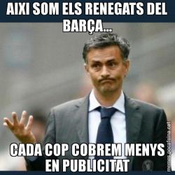 AIXI SOM ELS RENEGATS DEL BARÇA... CADA COP COBREM MENYS EN PUBLICITAT