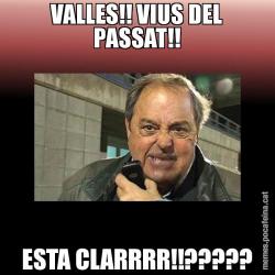 VALLES!! VIUS DEL PASSAT!! ESTA CLARRRR!!?????