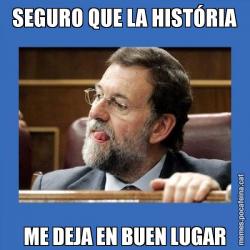 SEGURO QUE LA HISTÓRIA ME DEJA EN BUEN LUGAR