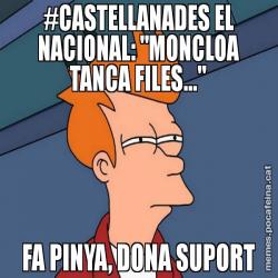 #CASTELLANADES EL NACIONAL: "MONCLOA TANCA FILES..." FA PINYA, DONA SUPORT
