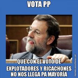 VOTA PP QUE CON EL VOTO DE EXPLOTADORES Y RICACHONES NO NOS LLEGA PA MAYORÍA
