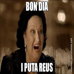 BON DIA I PUTA REUS