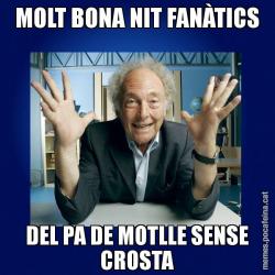 MOLT BONA NIT FANÀTICS DEL PA DE MOTLLE SENSE CROSTA