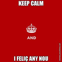 KEEP CALM I FELIÇ ANY NOU