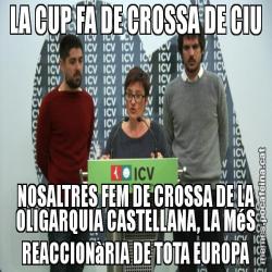 LA CUP FA DE CROSSA DE CIU NOSALTRES FEM DE CROSSA DE LA OLIGARQUIA CASTELLANA, LA MéS REACCIONàRIA DE TOTA EUROPA