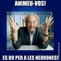 ANIMEU-VOS! ES BO PER A LES NEURONES!