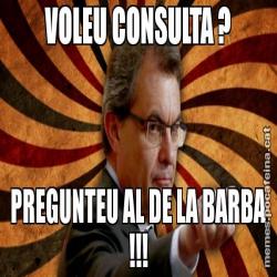 VOLEU CONSULTA ? PREGUNTEU AL DE LA BARBA !!!