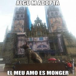 ALGU M ADOPTA EL MEU AMO ES MONGER