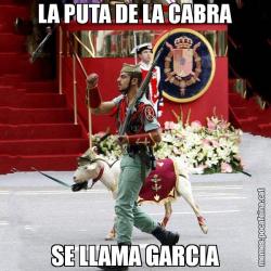 LA PUTA DE LA CABRA SE LLAMA GARCIA