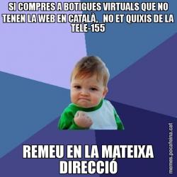 SI COMPRES A BOTIGUES VIRTUALS QUE NO TENEN LA WEB EN CATALÀ,   NO ET QUIXIS DE LA TELE-155 REMEU EN LA MATEIXA DIRECCIÓ