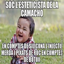 SOC L'ESTETICISTA DE LA CAMACHO EN COMPTES DE SILICONA L'INJECTO MERDA I PIXATS DE RUC EN COMPTES DE BOTOX