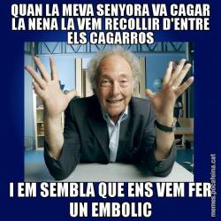 QUAN LA MEVA SENYORA VA CAGAR LA NENA LA VEM RECOLLIR D'ENTRE ELS CAGARROS I EM SEMBLA QUE ENS VEM FER UN EMBOLIC