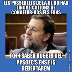 ELS PASSERELLS DE LA UE NO HAN TINGUT COLLONS DE CONGELAR-NOS ELS FONS TOT I SABER QUE ELS DEL PPSOEC'S ENS ELS REBENTAREM