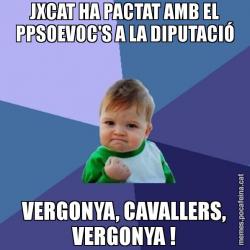 JXCAT HA PACTAT AMB EL PPSOEVOC'S A LA DIPUTACIÓ VERGONYA, CAVALLERS, VERGONYA !