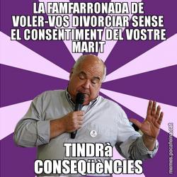 LA FAMFARRONADA DE VOLER-VOS DIVORCIAR SENSE EL CONSENTIMENT DEL VOSTRE MARIT TINDRà CONSEQüèNCIES