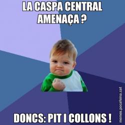 LA CASPA CENTRAL AMENAÇA ? DONCS: PIT I COLLONS !