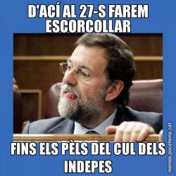 D'ACÍ AL 27-S FAREM ESCORCOLLAR FINS ELS PÈLS DEL CUL DELS INDEPES