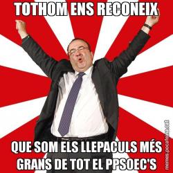 TOTHOM ENS RECONEIX QUE SOM ELS LLEPACULS MÉS GRANS DE TOT EL PPSOEC'S